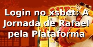 Login no xsbet: A Jornada de Rafael pela Plataforma